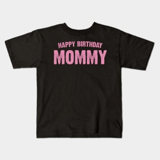 Happy birthday Mommy Kids T-Shirt